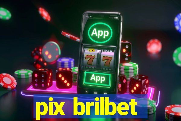 pix brilbet